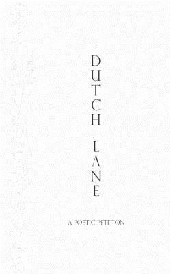 bokomslag Dutch Lane: A Poetic Petition