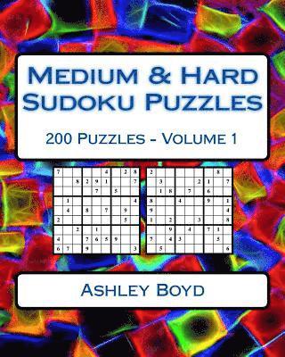 bokomslag Medium & Hard Sudoku Puzzles Volume 1: 200 Medium & Hard Difficulty Sudoku Puzzles