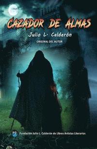 bokomslag Cazador de Almas- Versión terror de El Caminante Peregrino de la Libertad: Una historia ficticia producto de mi febril imaginación