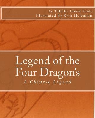 David a. Scott - Legend of the Four Dragon's: A Chinese Legend, Häftad