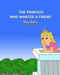 bokomslag The Princess Who Wanted a Friend