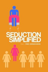 bokomslag Seduction Simplified: Free Version: Sexes Are Complementary, Not Opposed to Each Other