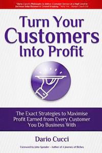 bokomslag Turn Your Customers Into Profit