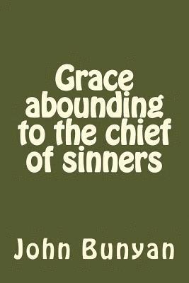 Grace abounding to the chief of sinners 1