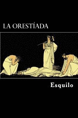 La Orestiada (Spanish Edition) 1