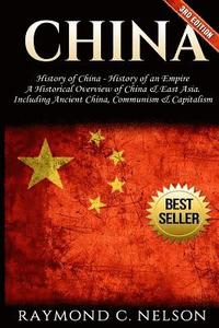 bokomslag China: History of China - History of an Empire: A Historical Overview of China & East Asia. Including: Ancient China, Communi