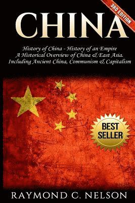 China: History of China - History of an Empire: A Historical Overview of China & East Asia. Including: Ancient China, Communi 1
