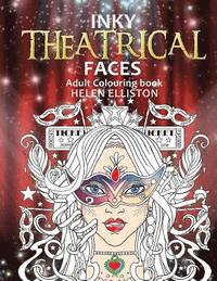 bokomslag Inky Theatrical Faces: Themed Faces, art therapy colouring book