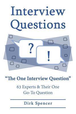 bokomslag Interview Questions: The One Interview Question: 63 Experts & Their One Go-To Question