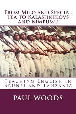 bokomslag From Milo and Special Tea to Kalashnikovs and Kimpumu: Teaching English in Brunei and Tanzania