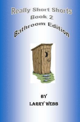 Really Short Shorts: Book 2: Bathroom Edition 1