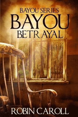 Robin Caroll - Bayou Betrayal, Häftad