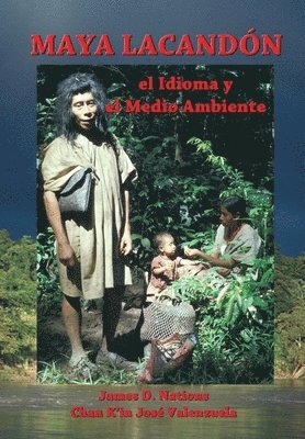 Chan K'In Jose Valenzuela, James D Nations - Maya Lacandon, Häftad. Tillgänglighet: Lägg i varukorg