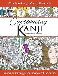 bokomslag Captivating Kanji: Coloring Book for Adults Featuring Oriental Designs with Japanese Kanji, Eastern Words (Amazing Color Art)
