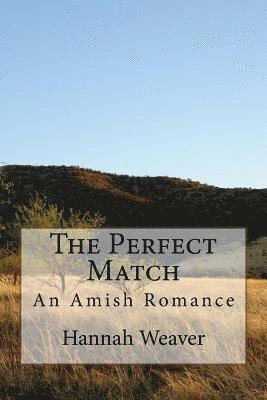 Hannah Weaver - The Perfect Match: An Amish Romance, Häftad