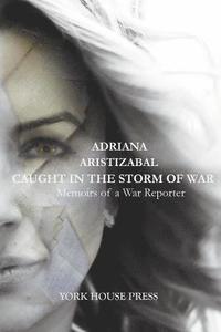 bokomslag Caught in the Storm of War: Memoirs of a War Reporter