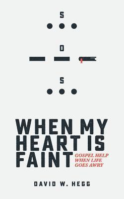 David W. Hegg - When My Heart Is Faint: Gospel Help When Life Goes Awry, Häftad. Tillgänglighet: Lägg i varukorg