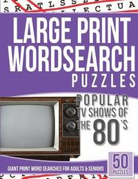 bokomslag Large Print Wordsearches Puzzles Popular TV Shows of the 80s: Giant Print Word Searches for Adults & Seniors