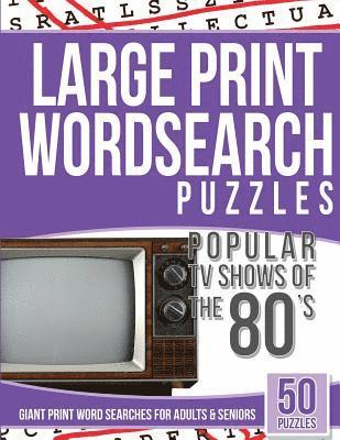 Large Print Wordsearches Puzzles Popular TV Shows of the 80s: Giant Print Word Searches for Adults & Seniors 1