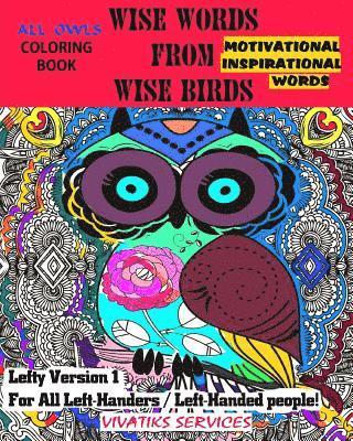 Wise Words From Wise Birds - Lefty Version 1 For All Left-Handers / Left-Handed People: All Owls Coloring Book w/ Motivational & Inspirational Words 1