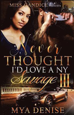 Mya Denise - Never Thought I'd Love A NY Savage 3, Häftad