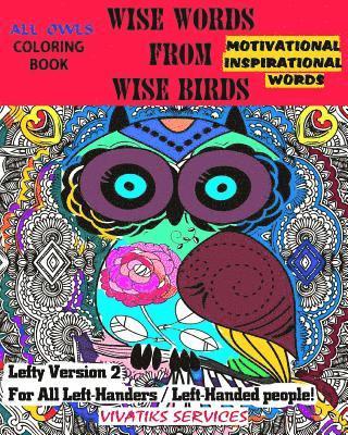 Wise Words From Wise Birds - Lefty Version 2 For All Left-Handers / Left-Handed: All Owls Coloring Book w/ Motivational & Inspirational Words 1