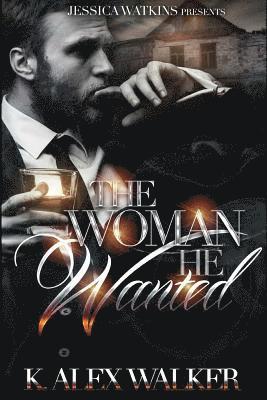 K. Alex Walker - The Woman He Wanted, Häftad