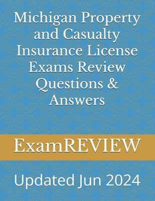 Mike Yu, Examreview, ExamREVIEW - Michigan Property and Casualty Insurance License Exams Review Questions & Answers, Häftad