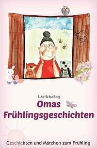 bokomslag Omas Frühlingsgeschichten: Frühlingsgeschichten und Märchen für Kinder