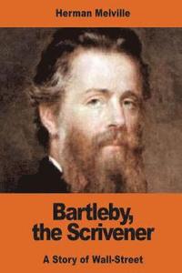 bokomslag Bartleby, the Scrivener: A Story of Wall-Street