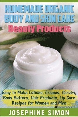bokomslag Homemade Organic Body and Skin Care Beauty Products