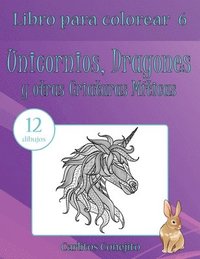 bokomslag Libro para colorear Unicornios, Dragones y otras Criaturas Míticas: 12 dibujos