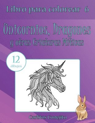 Libro para colorear Unicornios, Dragones y otras Criaturas Míticas: 12 dibujos 1