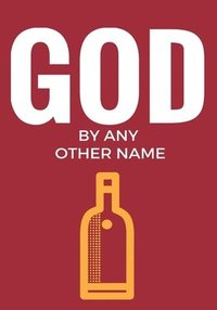 bokomslag God by Any Other Name: Translating and Interpreting the Discourse of Addiction and Recovery