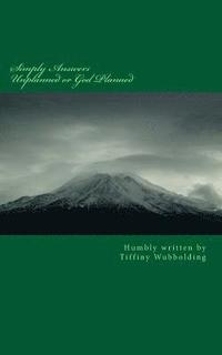 bokomslag Simply Answers Unplanned or God Planned: Matthew 11:28 Come unto me, all ye that labour and are heavy laden, and I will give you rest.