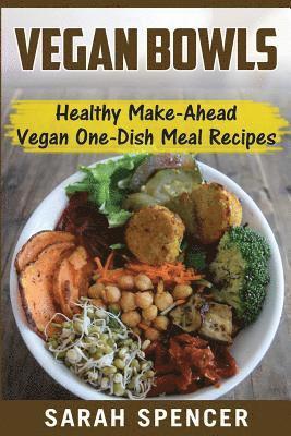 bokomslag Vegan Bowls: Healthy Make-Ahead Vegan One-Dish Meal Recipes