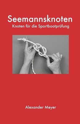 bokomslag Seemannsknoten: Knoten für die Sportbootprüfung