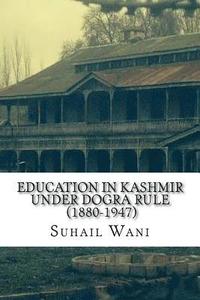 bokomslag Education in Kashmir Under Dogra Rule (1880-1947)