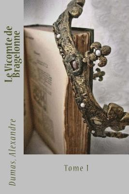bokomslag Le Vicomte de Bragelonne: Tome I