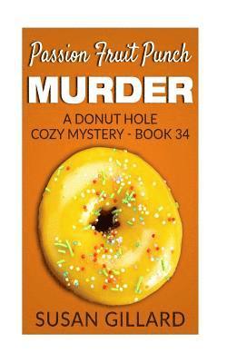 bokomslag Passion Fruit Punch Murder: A Donut Hole Cozy Mystery - Book 34