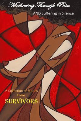 bokomslag Mothering Through Pain and Suffering In Silence: A Collection of Stories From Survivors