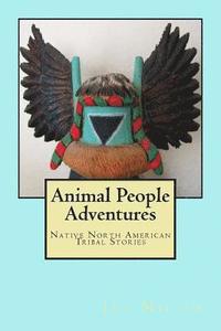 bokomslag Animal People Adventures: Native North American Tribal Stories