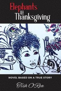 bokomslag Elephants At Thanksgiving: Novel based on a true story