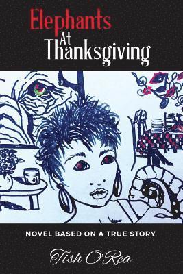 Elephants At Thanksgiving: Novel based on a true story 1