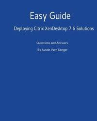 bokomslag Easy Guide: Deploying Citrix XenDesktop 7.6 Solutions: Questions and Answers