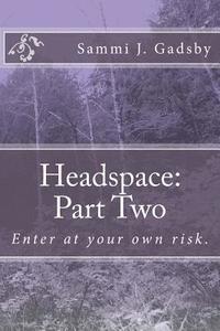 bokomslag Headspace: Part Two: Enter at your own risk.