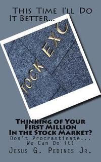 bokomslag Thinking of Your First Million In the Stock Market?: Don't Procrastinate...We can do it!