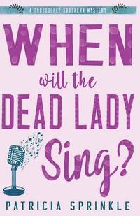 bokomslag When Will the Dead Lady Sing