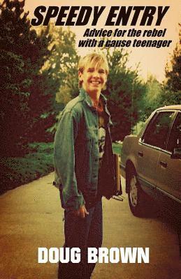 Speedy Entry: Advice for the rebel with a cause teenager