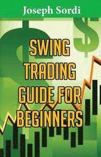 bokomslag Swing Trading Guide for Beginners: Easiest Beginner Method to Learn Fast